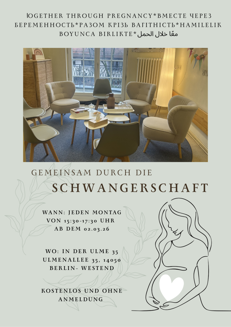 Gemeinsam durch die Schwangerschaft  Wöchentlicher Treff für Schwangere in gemütlicher Atmosphäre – zum Ankommen, Austauschen und Fragen stellen. Das Angebot ist kostenlos, ohne Anmeldung, Spenden sind willkommen. Wir treffen uns jeden Montag von 15:30–17:30 Uhr in der Ulme 35, Ulmenallee 35, 14050 Berlin-Westend.