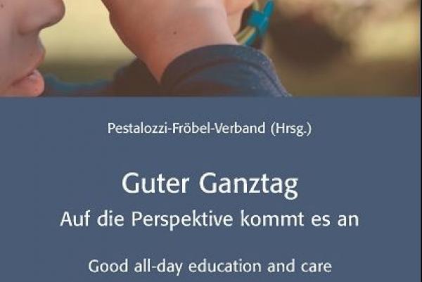 Guter Ganztag - Auf die Perspektive kommt es an. Pestalozzi-Fröbel-Verband (Hrsg.), verlag das netz
