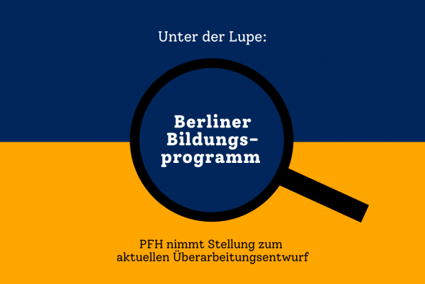 PFH nimmt Stellung zum aktuellen Überarbeitungsentwurf des Berliner Bildungsprogramms