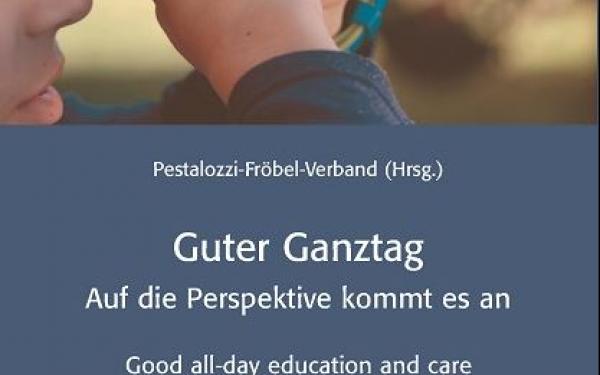 Guter Ganztag - Auf die Perspektive kommt es an. Pestalozzi-Fröbel-Verband (Hrsg.), verlag das netz